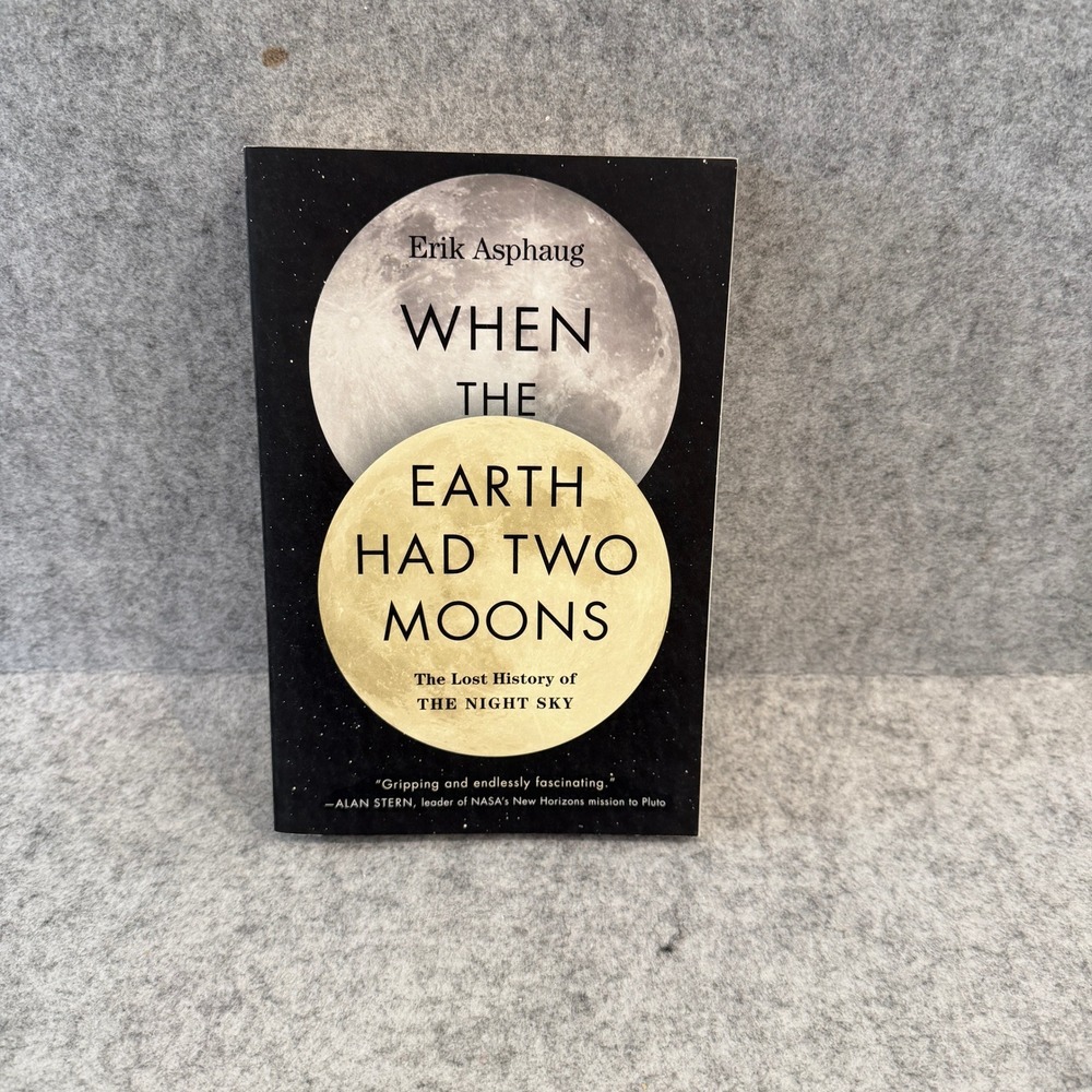 When the Earth Had Two Moons by Erik Asphaug - Science Non Fiction - Paperback